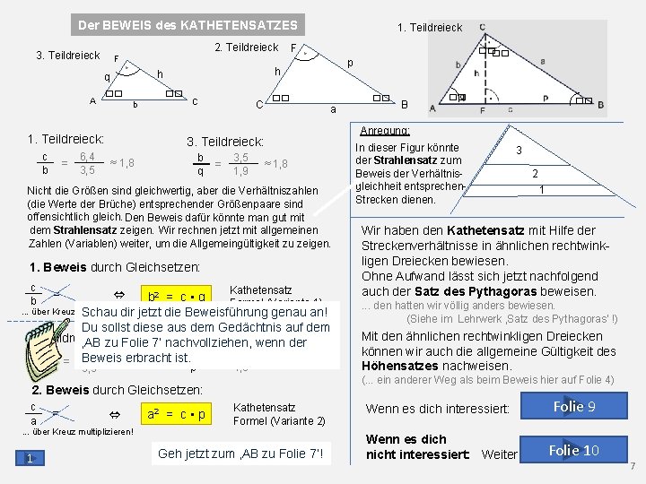 Der BEWEIS des KATHETENSATZES 2. Teildreieck F . q A b 1. Teildreieck: c