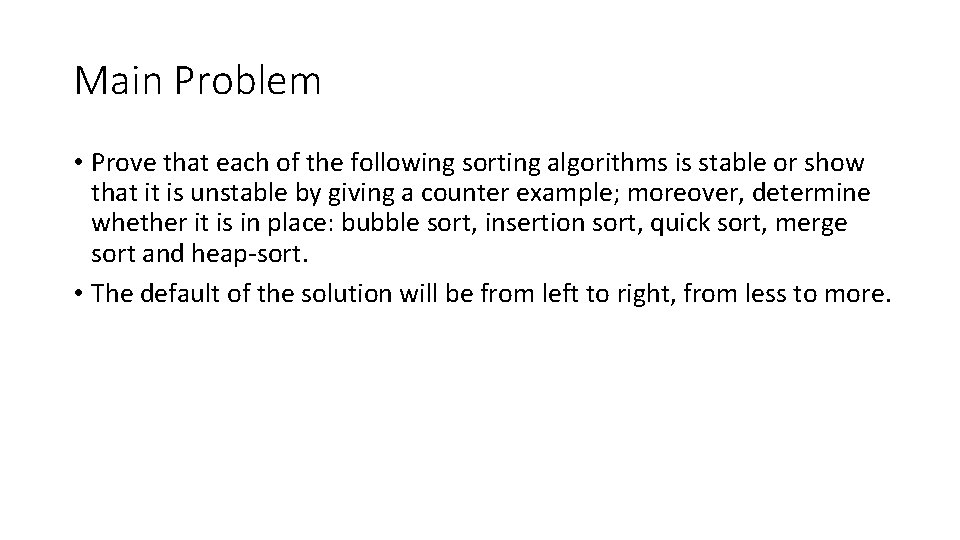 Main Problem • Prove that each of the following sorting algorithms is stable or Main Problem • Prove that each of the following sorting algorithms is stable or
