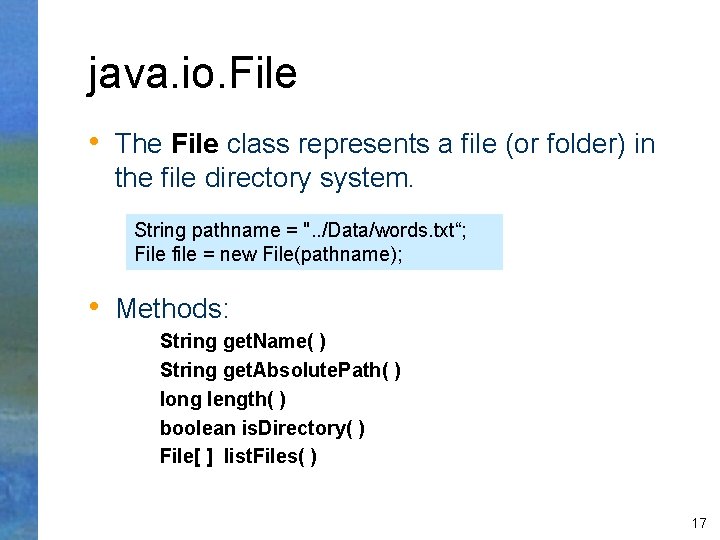 java. io. File • The File class represents a file (or folder) in the