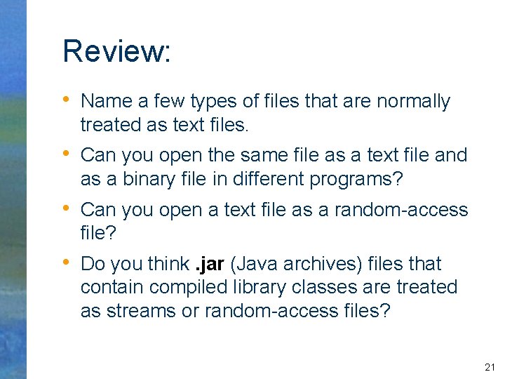 Review: • Name a few types of files that are normally treated as text