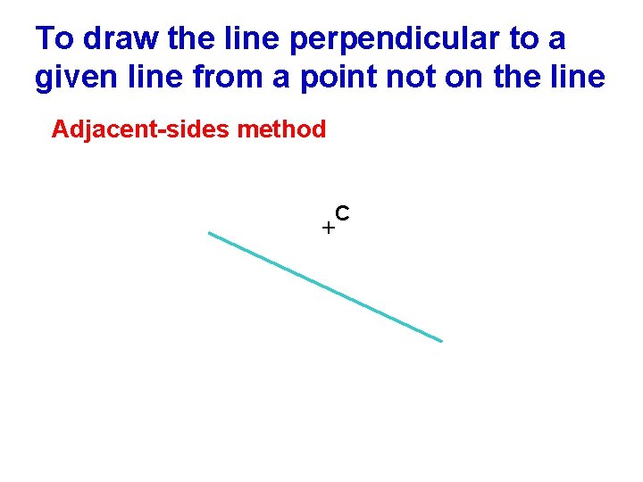 To draw the line perpendicular to a given line from a point not on