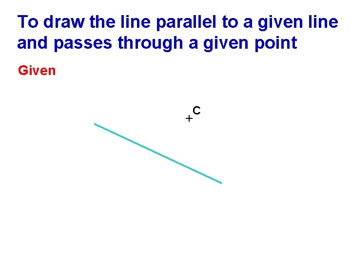 To draw the line parallel to a given line and passes through a given