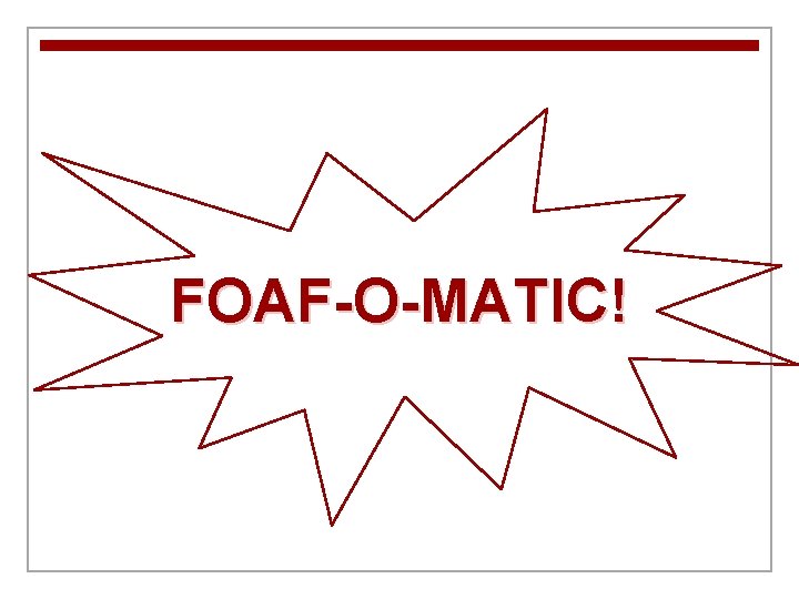 FOAF-O-MATIC! 