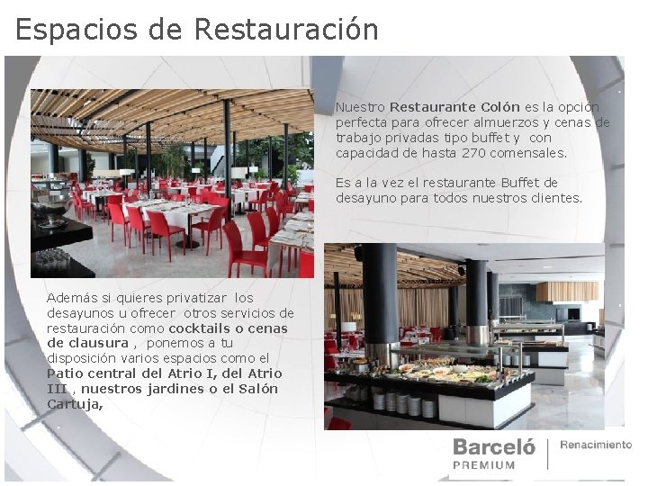 Espacios de Restauración Nuestro Restaurante Colón es la opción perfecta para ofrecer almuerzos y