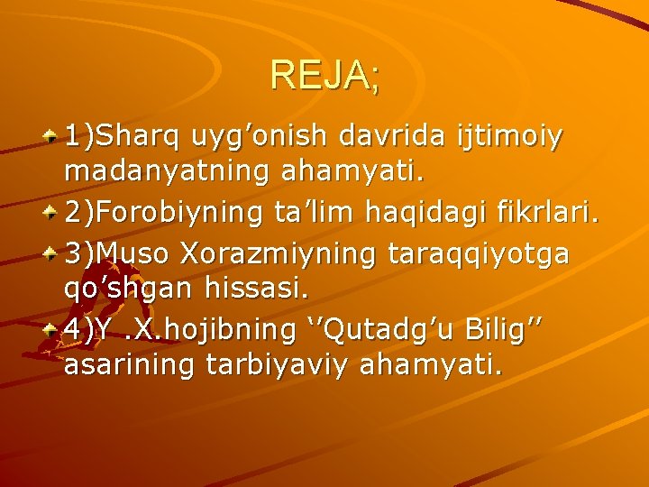 REJA; 1)Sharq uyg’onish davrida ijtimoiy madanyatning ahamyati. 2)Forobiyning ta’lim haqidagi fikrlari. 3)Muso Xorazmiyning taraqqiyotga