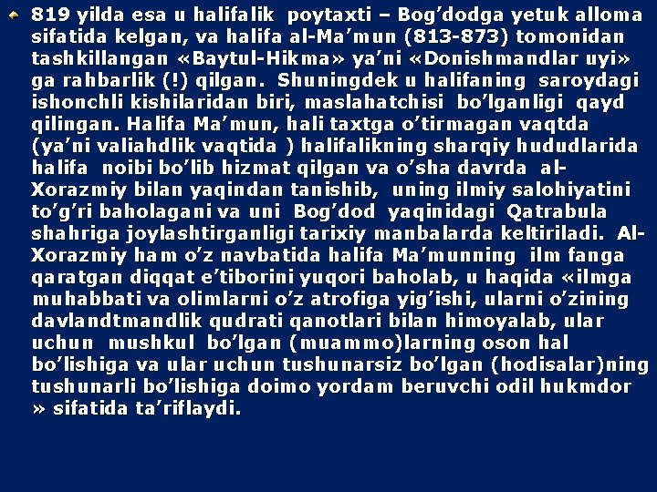 819 yilda esa u halifalik poytaxti – Bog’dodga yetuk alloma sifatida kelgan, va halifa