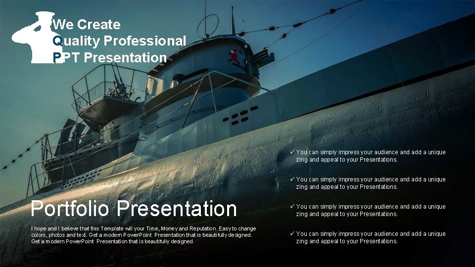 We Create Quality Professional PPT Presentation ü You can simply impress your audience and