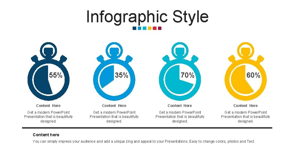 Infographic Style 55% 35% 70% 60% Content Here Get a modern Power. Point Presentation