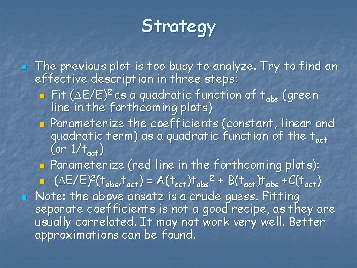Strategy n n The previous plot is too busy to analyze. Try to find