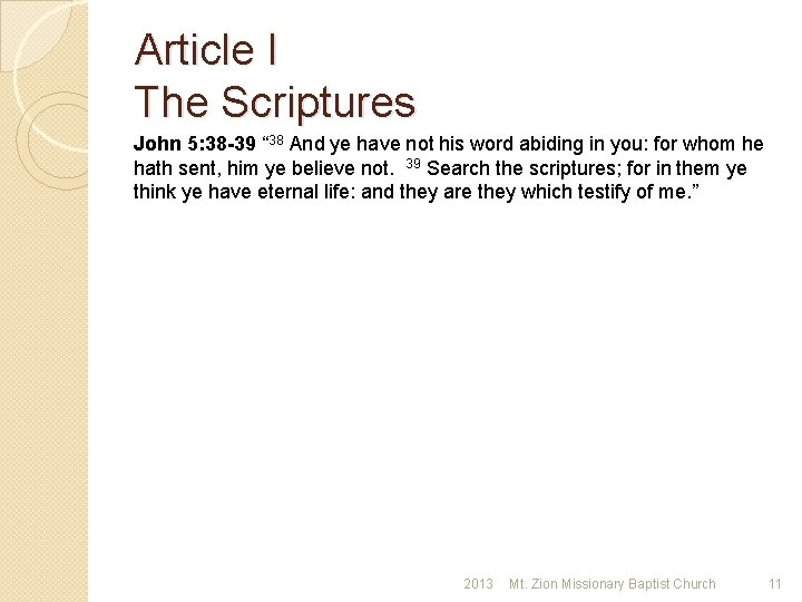 Article I The Scriptures John 5: 38 -39 “ 38 And ye have not