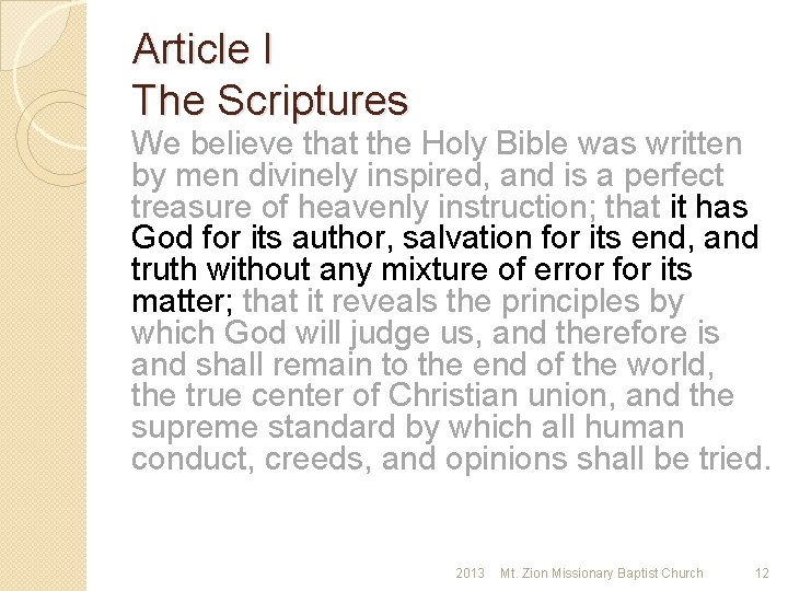 Article I The Scriptures We believe that the Holy Bible was written by men