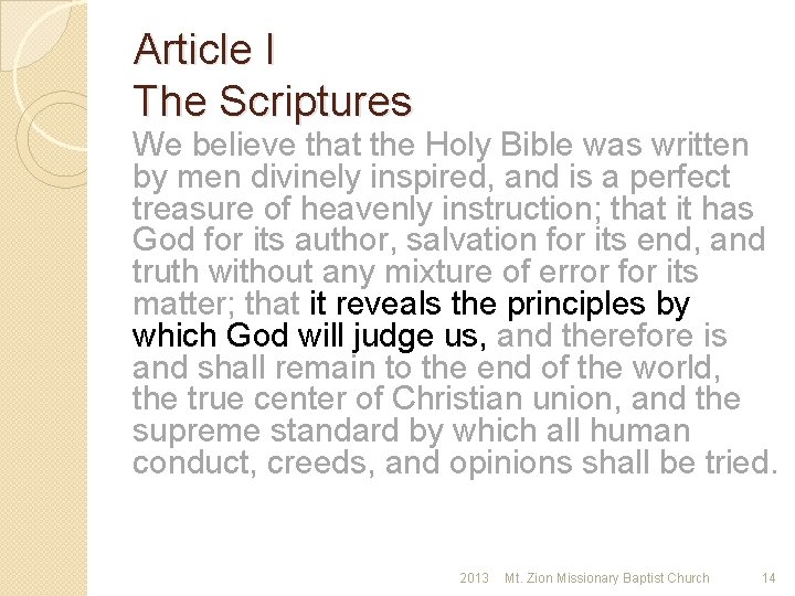 Article I The Scriptures We believe that the Holy Bible was written by men