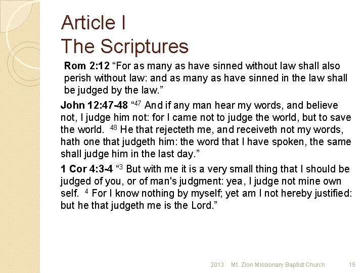 Article I The Scriptures Rom 2: 12 “For as many as have sinned without