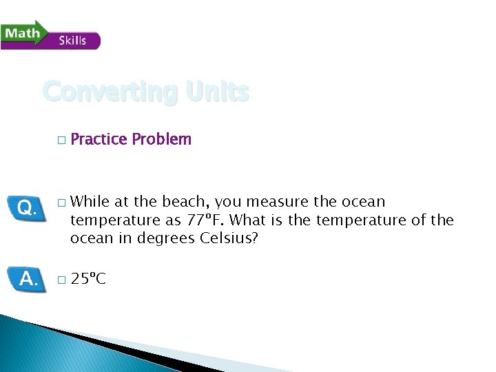 Converting Units � � � Practice Problem While at the beach, you measure the