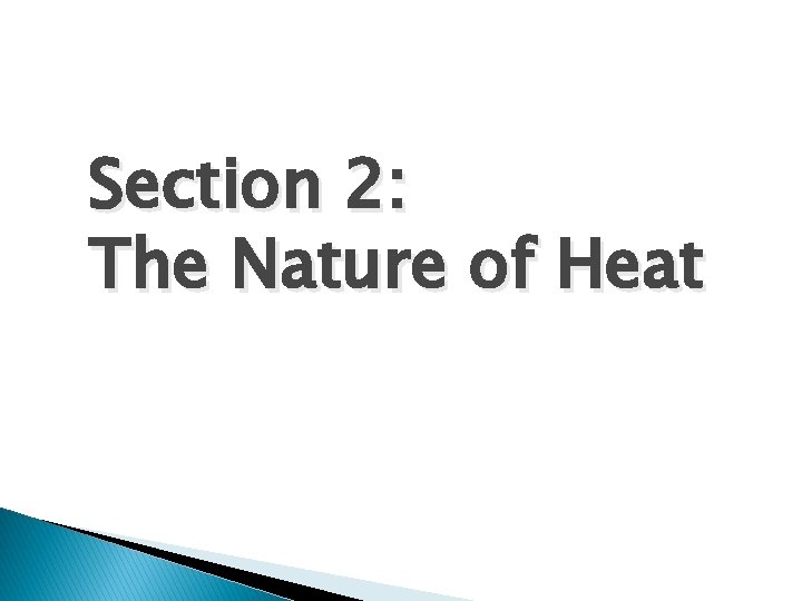 Section 2: The Nature of Heat 