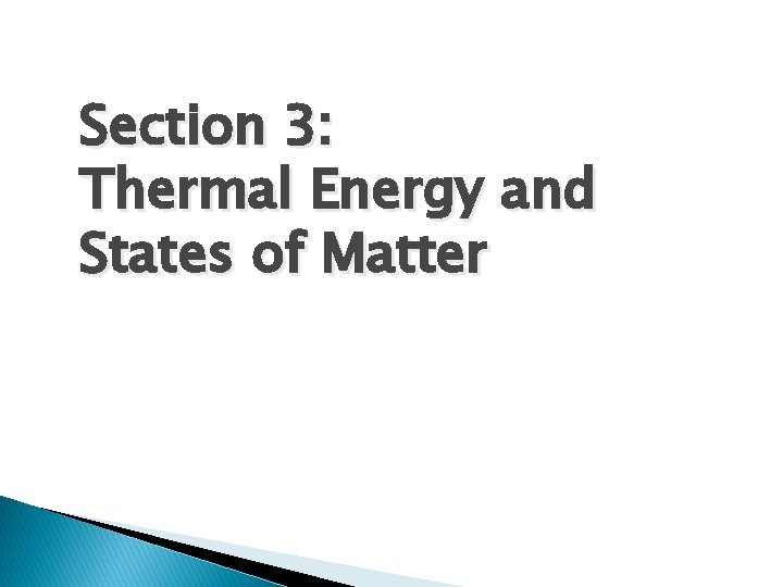 Section 3: Thermal Energy and States of Matter 