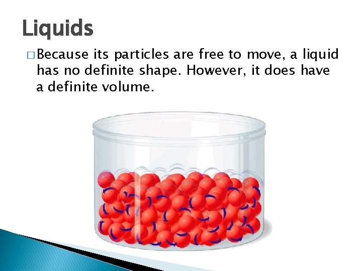 Liquids � Because - States of Matter its particles are free to move, a