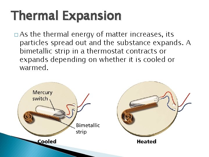 Thermal Energy and States of Matter Thermal Expansion � As thermal energy of matter