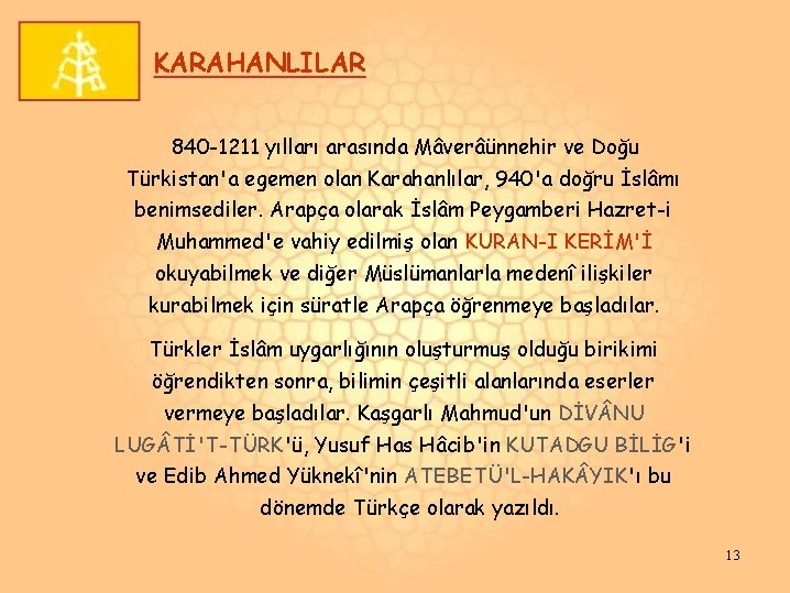 KARAHANLILAR 840 -1211 yılları arasında Mâverâünnehir ve Doğu Türkistan'a egemen olan Karahanlılar, 940'a doğru KARAHANLILAR 840 -1211 yılları arasında Mâverâünnehir ve Doğu Türkistan'a egemen olan Karahanlılar, 940'a doğru