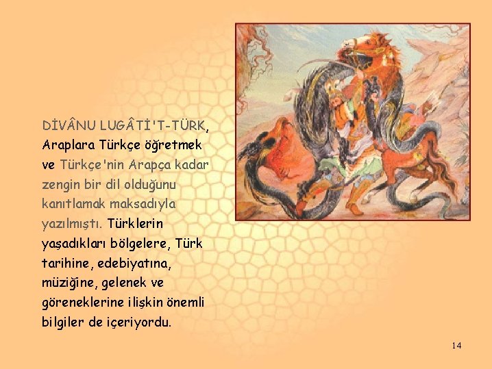 DİV NU LUG Tİ'T-TÜRK, Araplara Türkçe öğretmek ve Türkçe'nin Arapça kadar zengin bir dil DİV NU LUG Tİ'T-TÜRK, Araplara Türkçe öğretmek ve Türkçe'nin Arapça kadar zengin bir dil