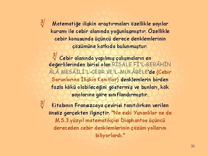 ∛ Matematiğe ilişkin araştırmaları özellikle sayılar kuramı ile cebir alanında yoğunlaşmıştır. Özellikle cebir konusunda ∛ Matematiğe ilişkin araştırmaları özellikle sayılar kuramı ile cebir alanında yoğunlaşmıştır. Özellikle cebir konusunda