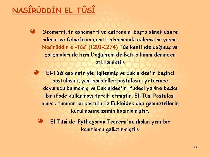 NASÎRÜDDİN EL-TÛSÎ ◕ Geometri, trigonometri ve astronomi başta olmak üzere bilimin ve felsefenin çeşitli NASÎRÜDDİN EL-TÛSÎ ◕ Geometri, trigonometri ve astronomi başta olmak üzere bilimin ve felsefenin çeşitli