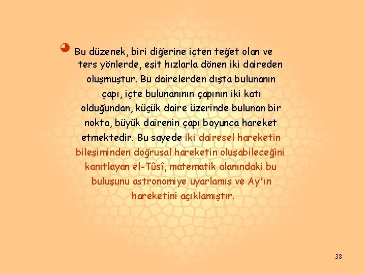 ◕ Bu düzenek, biri diğerine içten teğet olan ve ters yönlerde, eşit hızlarla dönen ◕ Bu düzenek, biri diğerine içten teğet olan ve ters yönlerde, eşit hızlarla dönen