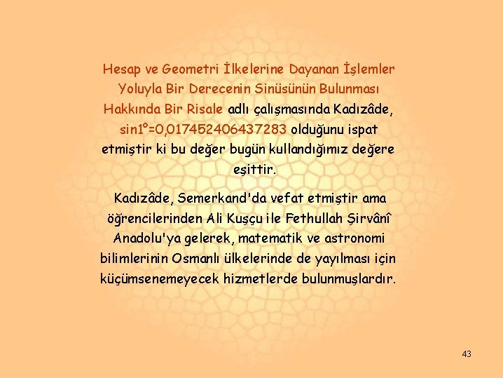 Hesap ve Geometri İlkelerine Dayanan İşlemler Yoluyla Bir Derecenin Sinüsünün Bulunması Hakkında Bir Risale Hesap ve Geometri İlkelerine Dayanan İşlemler Yoluyla Bir Derecenin Sinüsünün Bulunması Hakkında Bir Risale