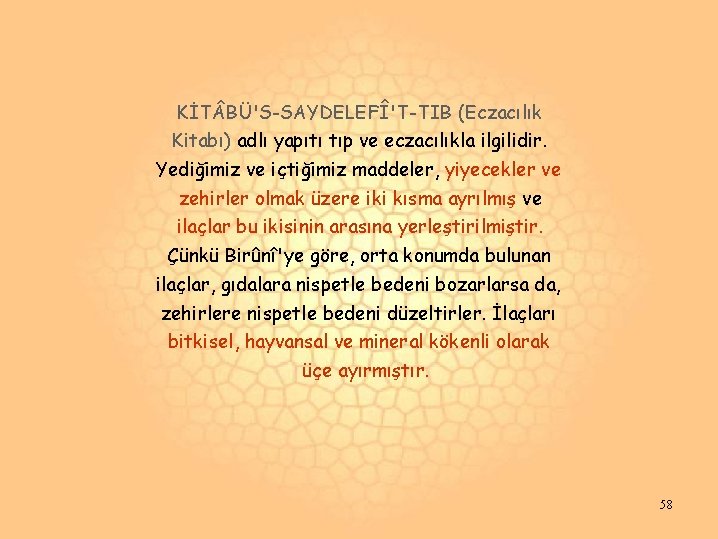 KİT BÜ'S-SAYDELEFÎ'T-TIB (Eczacılık Kitabı) adlı yapıtı tıp ve eczacılıkla ilgilidir. Yediğimiz ve içtiğimiz maddeler, KİT BÜ'S-SAYDELEFÎ'T-TIB (Eczacılık Kitabı) adlı yapıtı tıp ve eczacılıkla ilgilidir. Yediğimiz ve içtiğimiz maddeler,