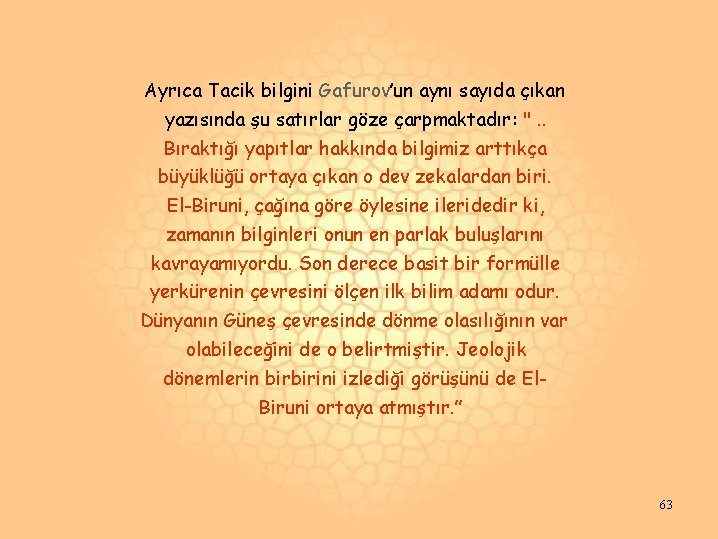 Ayrıca Tacik bilgini Gafurov’un aynı sayıda çıkan yazısında şu satırlar göze çarpmaktadır: ". . Ayrıca Tacik bilgini Gafurov’un aynı sayıda çıkan yazısında şu satırlar göze çarpmaktadır: ". .