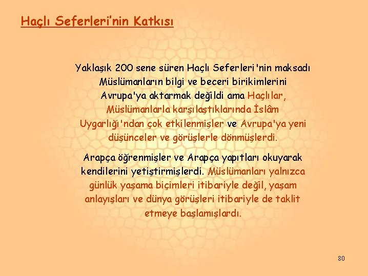 Haçlı Seferleri’nin Katkısı Yaklaşık 200 sene süren Haçlı Seferleri'nin maksadı Müslümanların bilgi ve beceri Haçlı Seferleri’nin Katkısı Yaklaşık 200 sene süren Haçlı Seferleri'nin maksadı Müslümanların bilgi ve beceri