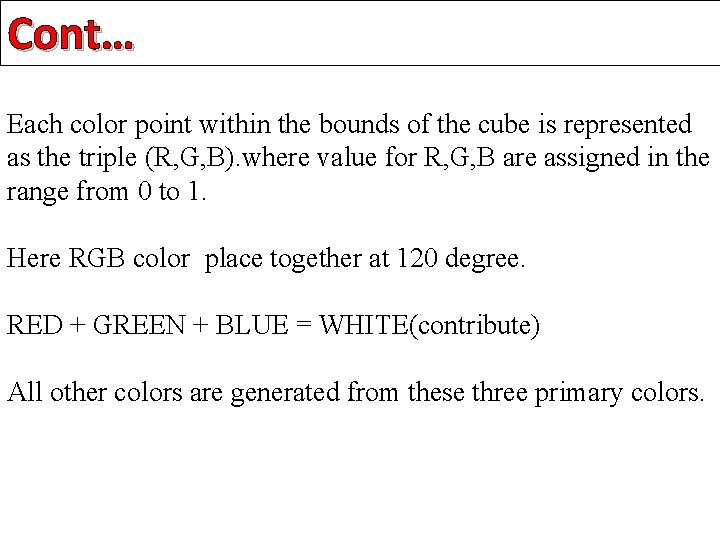 Cont… Each color point within the bounds of the cube is represented as the