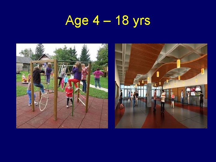 Age 4 – 18 yrs 