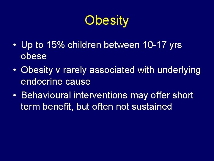 Obesity • Up to 15% children between 10 -17 yrs obese • Obesity v