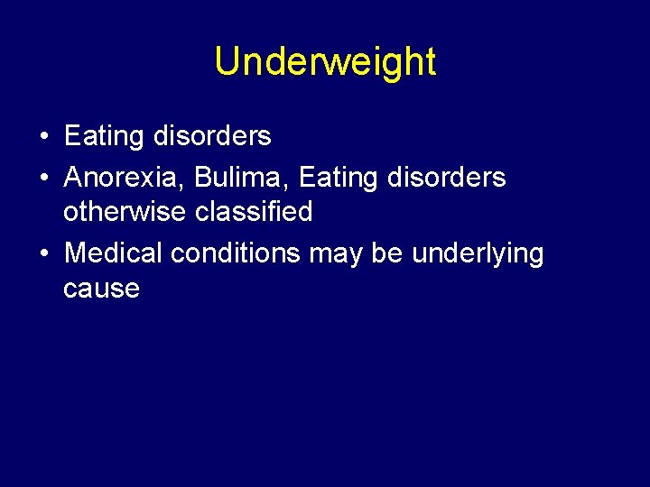 Underweight • Eating disorders • Anorexia, Bulima, Eating disorders otherwise classified • Medical conditions