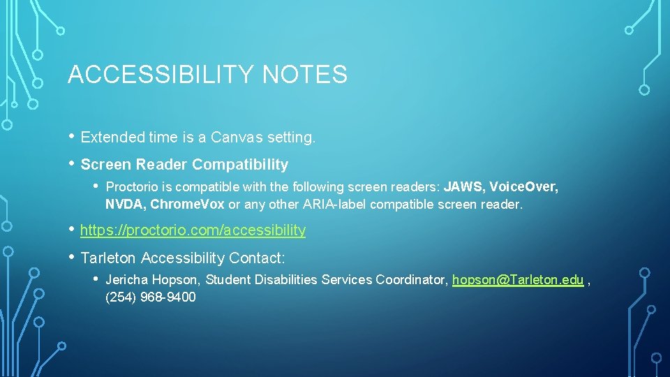 ACCESSIBILITY NOTES • Extended time is a Canvas setting. • Screen Reader Compatibility •