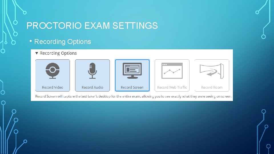 PROCTORIO EXAM SETTINGS • Recording Options 