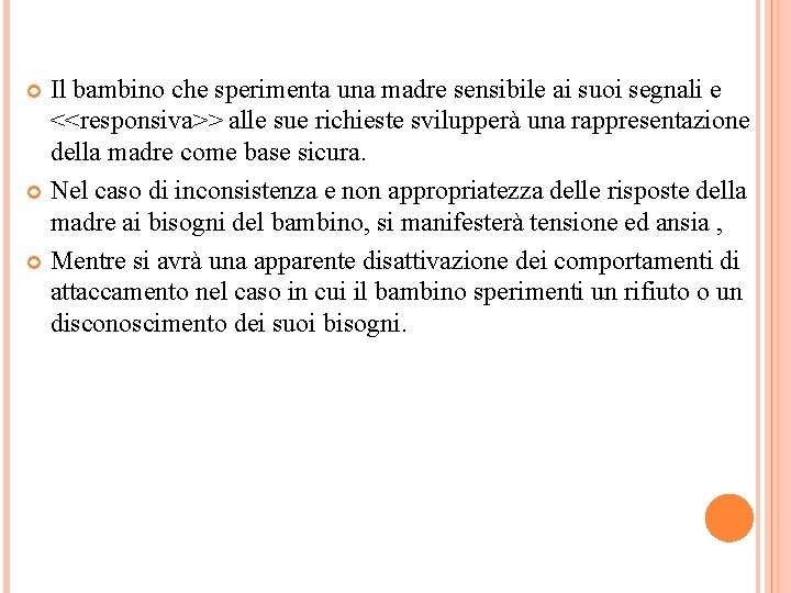 Il bambino che sperimenta una madre sensibile ai suoi segnali e <<responsiva>> alle sue