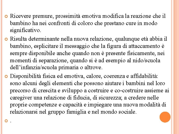 Ricevere premure, prossimità emotiva modifica la reazione che il bambino ha nei confronti di