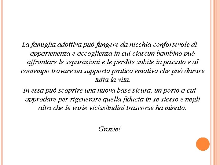 La famiglia adottiva può fungere da nicchia confortevole di appartenenza e accoglienza in cui