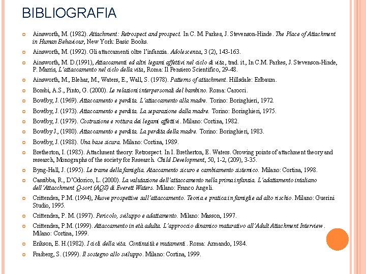 BIBLIOGRAFIA Ainsworth, M. (1982). Attachment: Retrospect and prospect. In C. M. Parkes, J. Stevenson-Hinde.