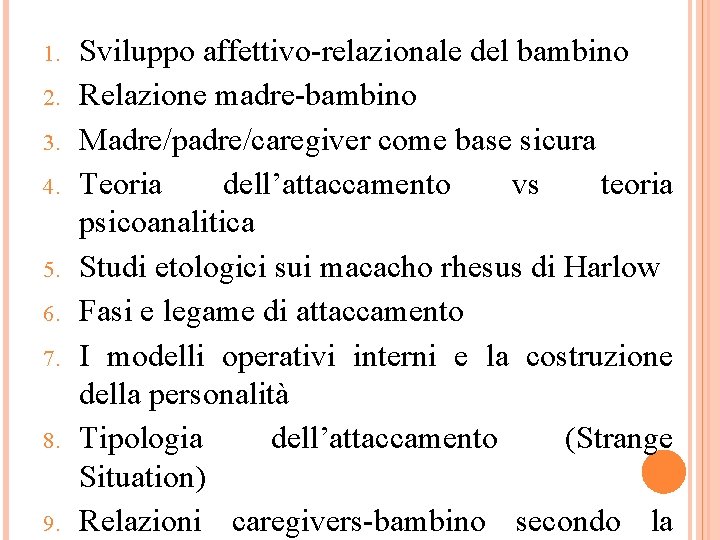 1. 2. 3. 4. 5. 6. 7. 8. 9. Sviluppo affettivo-relazionale del bambino Relazione