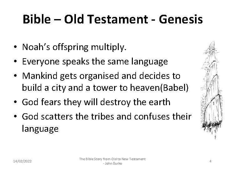 Bible – Old Testament - Genesis • Noah’s offspring multiply. • Everyone speaks the