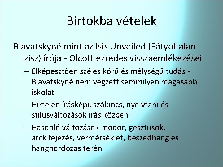 Birtokba vételek Blavatskyné mint az Isis Unveiled (Fátyoltalan Ízisz) írója - Olcott ezredes visszaemlékezései