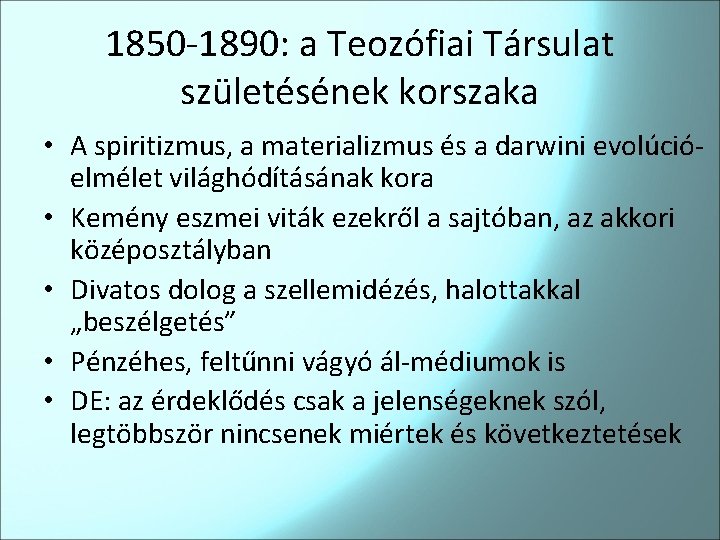 1850 -1890: a Teozófiai Társulat születésének korszaka • A spiritizmus, a materializmus és a