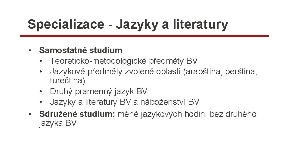 Specializace - Jazyky a literatury • Samostatné studium • Teoreticko-metodologické předměty BV • Jazykové