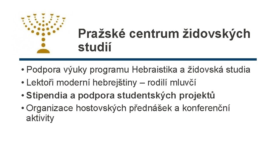 Pražské centrum židovských studií • Podpora výuky programu Hebraistika a židovská studia • Lektoři