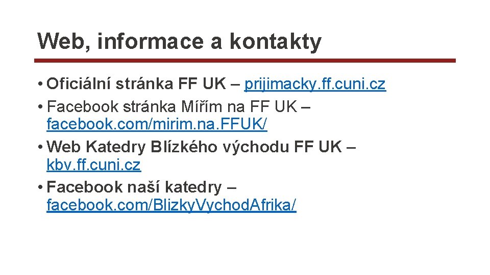 Web, informace a kontakty • Oficiální stránka FF UK – prijimacky. ff. cuni. cz