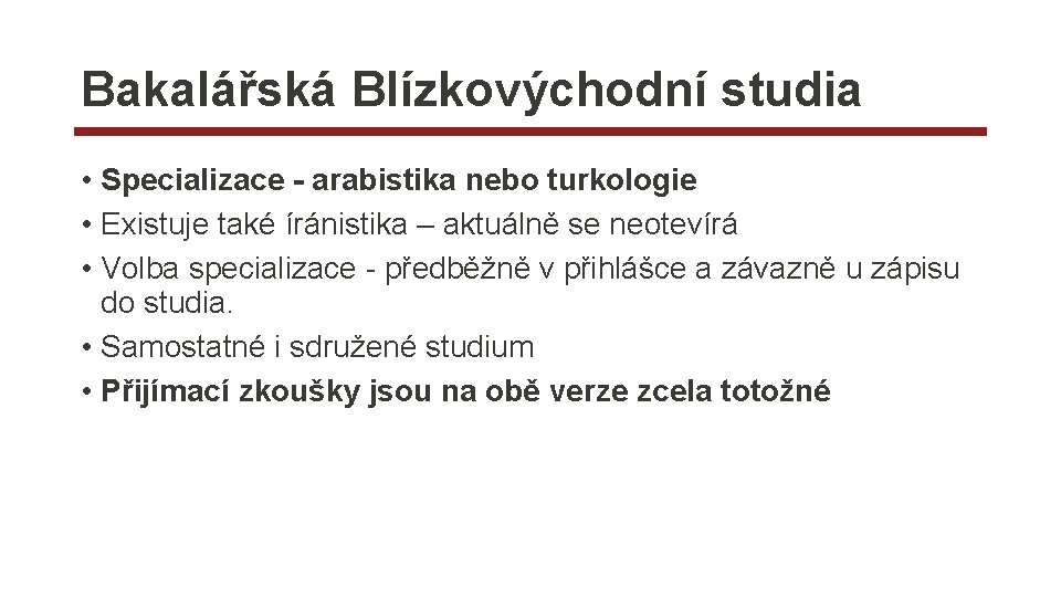 Bakalářská Blízkovýchodní studia • Specializace - arabistika nebo turkologie • Existuje také íránistika –