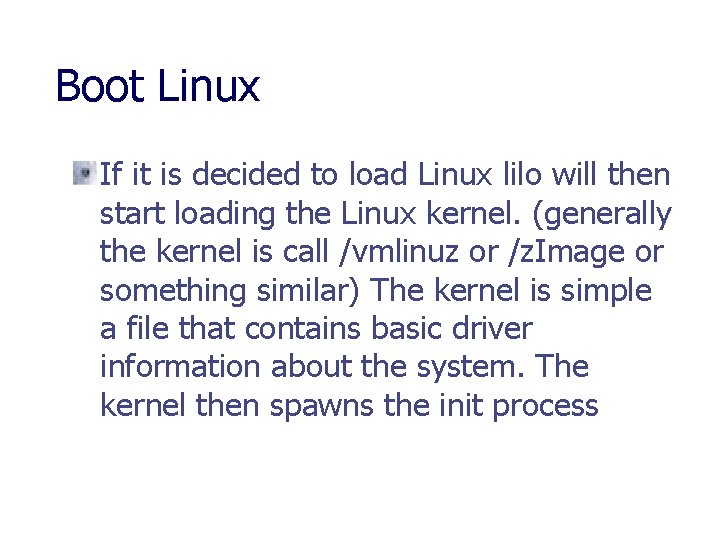Boot Linux If it is decided to load Linux lilo will then start loading